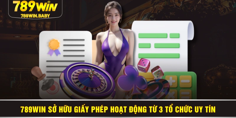 789WIN sở hữu giấy phép hoạt động từ 3 tổ chức uy tín 789WIN sở hữu giấy phép hoạt động từ 3 tổ chức uy tín