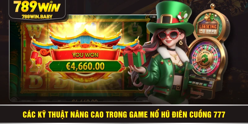 Các kỹ thuật nâng cao trong game Nổ Hũ Điên Cuồng 777 Các kỹ thuật nâng cao trong game Nổ Hũ Điên Cuồng 777
