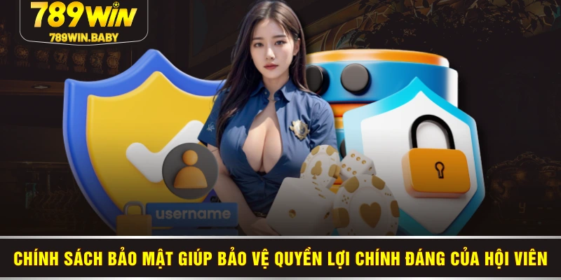 Chính sách bảo mật giúp bảo vệ quyền lợi chính đáng của hội viên Chính sách bảo mật giúp bảo vệ quyền lợi chính đáng của hội viên