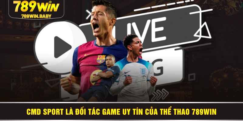 CMD sport là đối tác game uy tín của thể thao 789WIN CMD sport là đối tác game uy tín của thể thao 789WIN