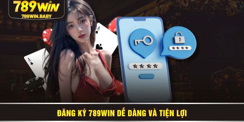 Đăng ký 789WIN dễ dàng và tiện lợi Đăng ký 789WIN dễ dàng và tiện lợi