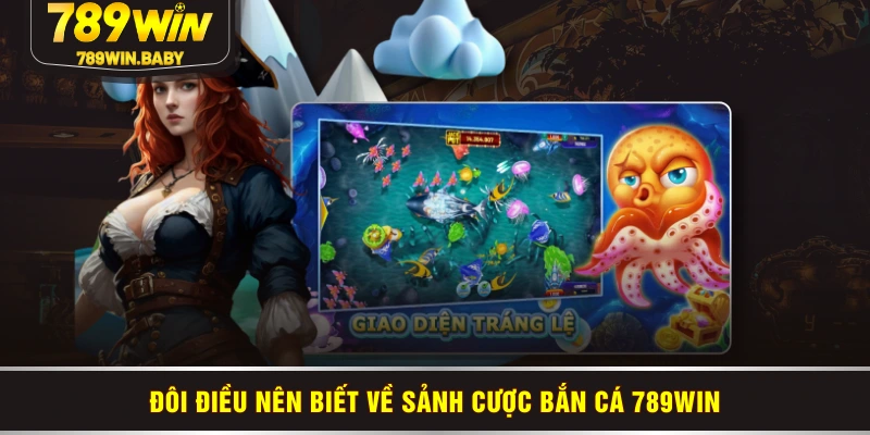 Đôi điều nên biết về sảnh cược bắn cá 789WIN Đôi điều nên biết về sảnh cược bắn cá 789WIN