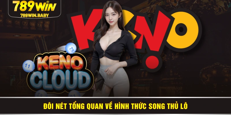 Đôi nét tổng quan về hình thức song thủ lô Đôi nét tổng quan về hình thức song thủ lô