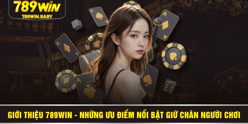 Giới thiệu 789WIN - Những ưu điểm nổi bật giữ chân người chơi Giới thiệu 789WIN - Những ưu điểm nổi bật giữ chân người chơi