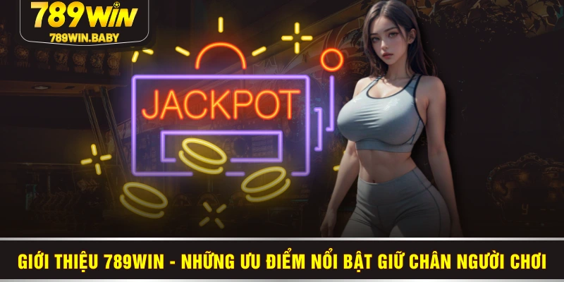 Giới thiệu 789WIN - Quy tụ loạt siêu phẩm giải trí chất lượng