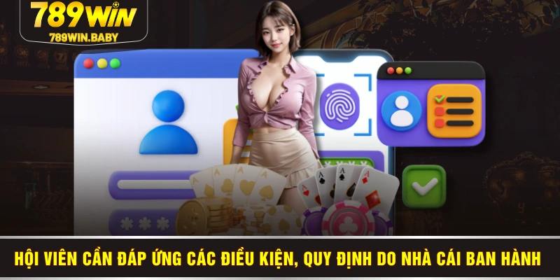 Hội viên cần đáp ứng các điều kiện, quy định do nhà cái ban hành Hội viên cần đáp ứng các điều kiện, quy định do nhà cái ban hành