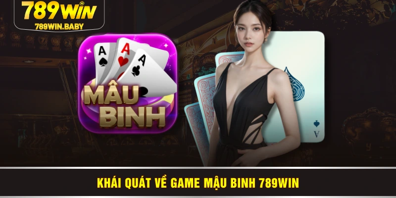 Khái quát về game Mậu Binh 789WIN Khái quát về game Mậu Binh 789WIN
