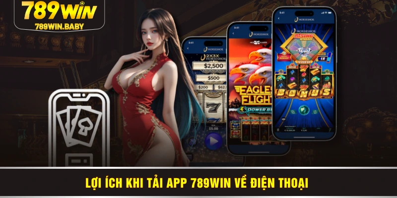Lợi ích khi tải app 789WIN về điện thoại Lợi ích khi tải app 789WIN về điện thoại