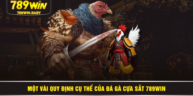 Một vài quy định cụ thể của đá gà cựa sắt 789WIN Một vài quy định cụ thể của đá gà cựa sắt 789WIN