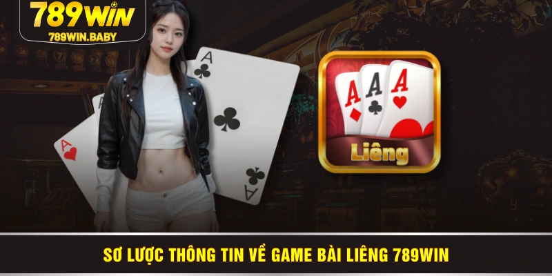 Sơ lược thông tin về game Bài Liêng 789WIN Sơ lược thông tin về game Bài Liêng 789WIN