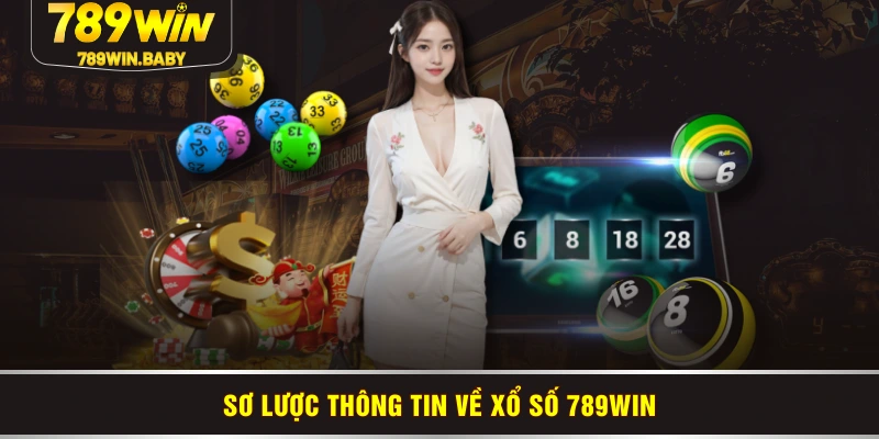 Sơ lược thông tin về xổ số 789WIN Sơ lược thông tin về xổ số 789WIN