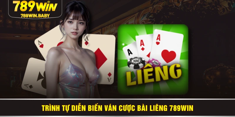 Trình tự diễn biến ván cược Bài Liêng 789WIN Trình tự diễn biến ván cược Bài Liêng 789WIN