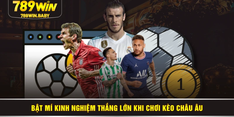 Bật mí kinh nghiệm thắng lớn khi chơi kèo châu Âu Bật mí kinh nghiệm thắng lớn khi chơi kèo châu Âu