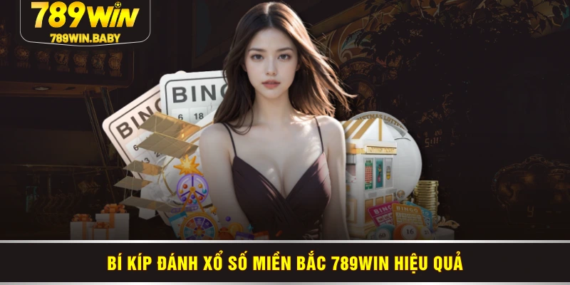 Bí kíp đánh xổ số miền Bắc 789WIN hiệu quả Bí kíp đánh xổ số miền Bắc 789WIN hiệu quả