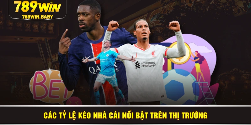 Các tỷ lệ kèo nhà cái nổi bật trên thị trường Các tỷ lệ kèo nhà cái nổi bật trên thị trường