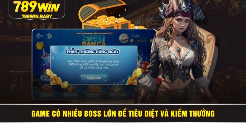Game có nhiều boss lớn để tiêu diệt và kiếm thưởng Game có nhiều boss lớn để tiêu diệt và kiếm thưởng