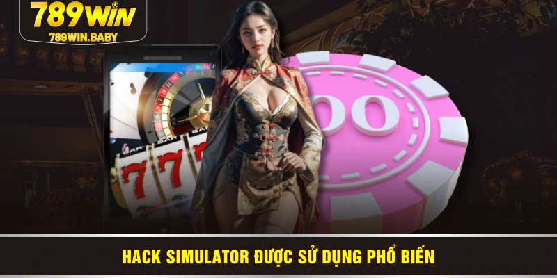 Hack Simulator được sử dụng phổ biến Hack Simulator được sử dụng phổ biến