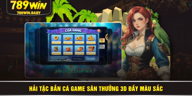 Hải tặc bắn cá game săn thưởng 3D đầy màu sắc Hải tặc bắn cá game săn thưởng 3D đầy màu sắc