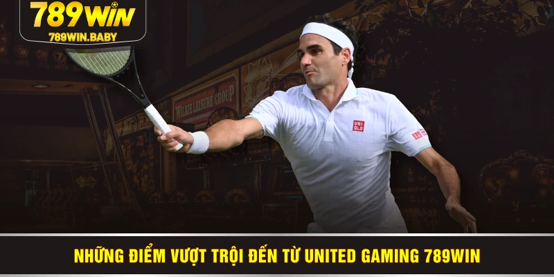Những điểm vượt trội đến từ United Gaming 789WIN Những điểm vượt trội đến từ United Gaming 789WIN