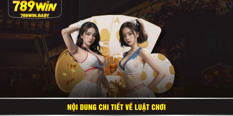 Nội dung chi tiết về luật chơi Nội dung chi tiết về luật chơi