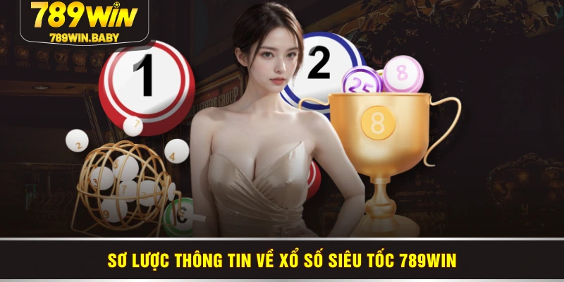 Sơ lược thông tin về xổ số siêu tốc 789WIN Sơ lược thông tin về xổ số siêu tốc 789WIN