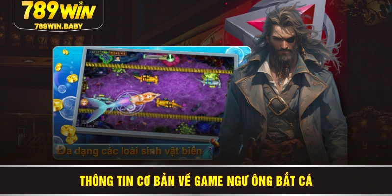 Thông tin cơ bản về game Ngư ông bắt cá Thông tin cơ bản về game Ngư ông bắt cá