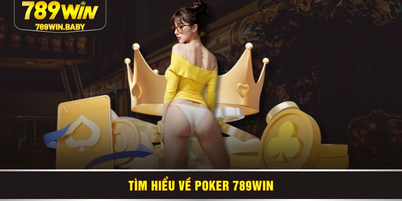 Tìm hiểu về Poker 789WIN Tìm hiểu về Poker 789WIN