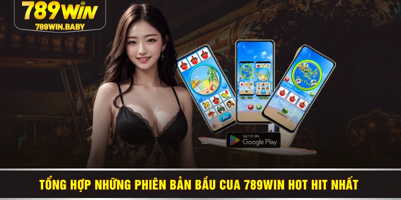 Tổng hợp những phiên bản bầu cua 789WIN hot hit nhất Tổng hợp những phiên bản bầu cua 789WIN hot hit nhất