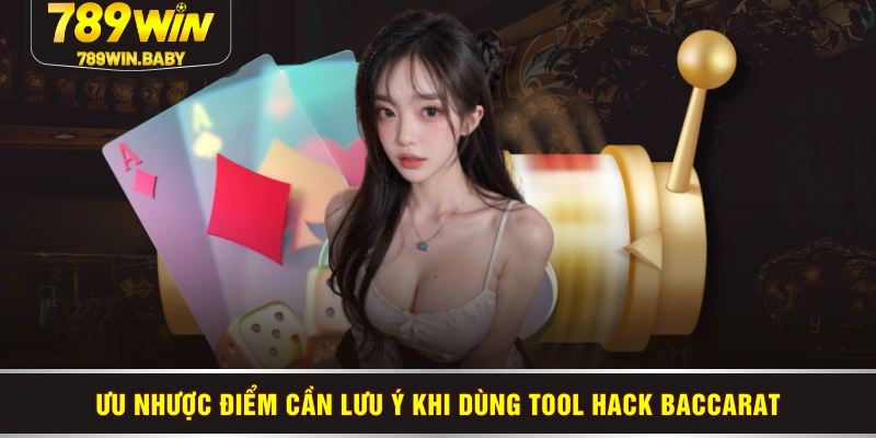 Ưu nhược điểm cần lưu ý khi dùng tool hack Baccarat Ưu nhược điểm cần lưu ý khi dùng tool hack Baccarat