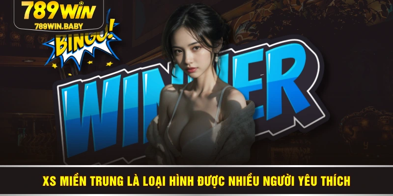 XS miền Trung là loại hình được nhiều người yêu thích XS miền Trung là loại hình được nhiều người yêu thích